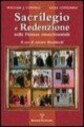 Kniha Sacrilegio E Redenzione Nella Firenze Rinascimentale: Il Caso Di Antonio Rinaldeschi William J. Connell