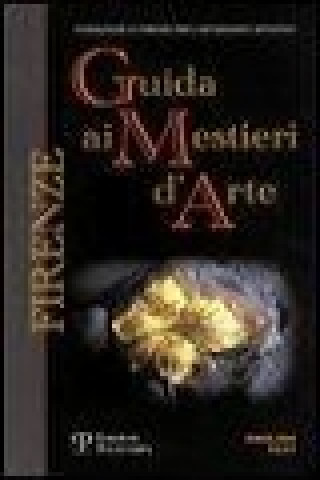 Book Firenze: Guida AI Mestieri D'Arte / Discovering Craftsmanship Maria Pilar Lebole