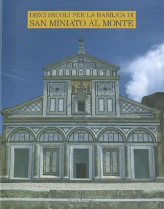 Carte Dieci Secoli Per La Basilica Di San Miniato Al Monte Francesco Gurrieri