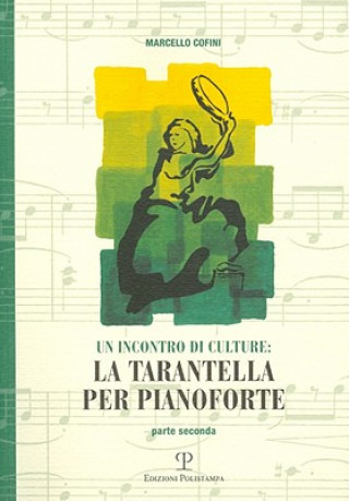 Könyv Un Incontro Di Culture: La Tarantella Per Pianoforte: Parte Seconda Marcello Cofini