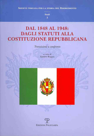 Carte Dal 1848 Al 1948: Dagli Statuti Alla Costituzione Repubblicana Sandro Rogari