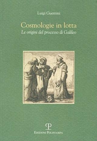 Kniha Cosmologie in Lotta: Le Origini del Processo Di Galileo Luigi Guerrini