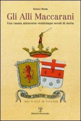 Livre Gli Alli Maccarani: Una Casata Attraverso Venticinque Secoli Di Storia Nistri Enrico