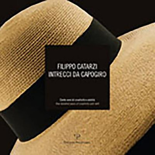 Kniha Filippo Catarzi. Intrecci Da Capogiro: Cento Anni Di Creativita E Abilita / One Hundred Years of Creativity and Skill Roberto Lunardi