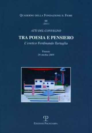 Könyv Tra Poesia E Pensiero: L'Eretico Ferdinando Tartaglia Edizioni Polistampa