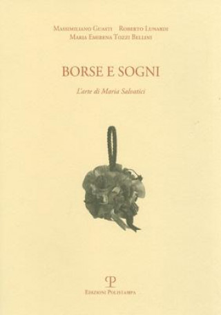 Kniha Borse E Sogni: L'Arte Di Maria Salvatici 