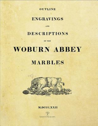 Carte Outline Engravings and Descriptions of the Woburn Abbey Marbles (M.DCCC.XXII)/ Le Grazie a Woburn Abbey A. Bruni