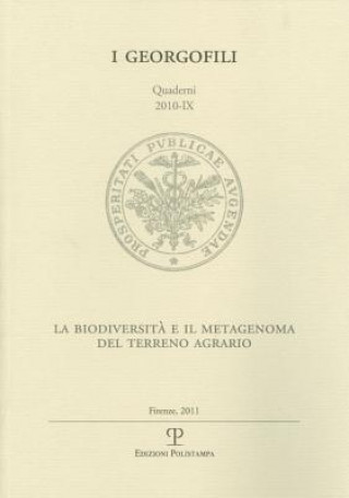 Książka I Georgofili. Quaderni 2010-IX: La Biodiversita Nel Terreno Agrario / Il Metagenoma del Suolo. Problematiche Di Ricerca E Prospettive Applicative. Fir 