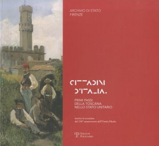 Könyv Cittadini D'Italia: Primi Passi Della Toscana Nello Stato Unitario Francesca Klein