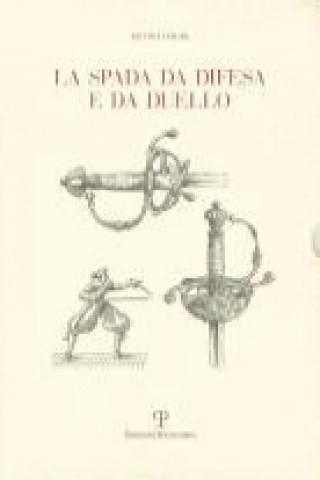 Könyv La Spada Da Difesa E Da Duello: Con Disegni Di Mano Dell'autore Liberamente Tratti Da Esemplari Esistenti Silvio Longhi