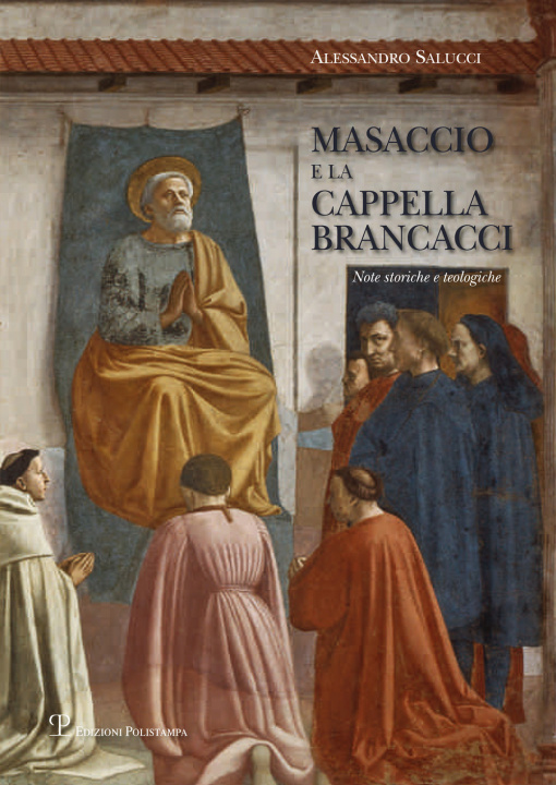 Kniha Masaccio e la cappella Brancacci. Note storiche e teologiche Alessandro Salucci
