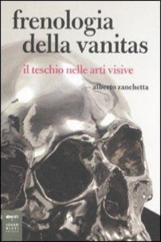 Book Frenologia della vanitas. Il teschio nelle arti visive Alberto Zanchetta