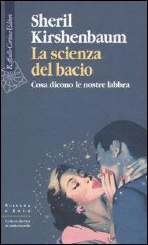 Kniha La scienza del bacio. Cosa dicono le nostre labbra Sheril Kirshenbaum