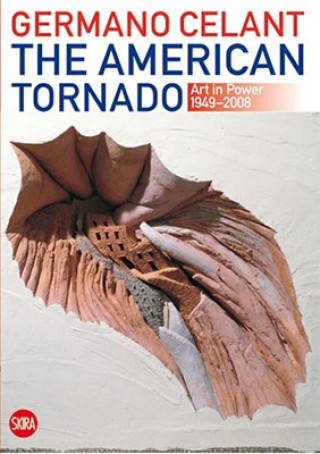 Книга The American Tornado: Art in Power 1949-2008 Germano Celant