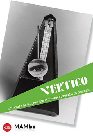 Carte Vertigo: A Century of Multimedia Art, from Futurism to the Web Germano Celant