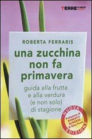 Kniha Una zucchina non fa primavera. Guida alla frutta e verdura (e non solo) di stagione Roberta Ferraris