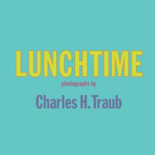 Книга Lunchtime Charles Traub
