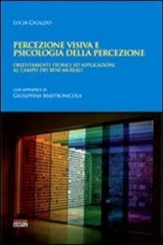 Книга Percezione visiva e psicologia della percezione. Orientamento teorici ed applicazioni al campo dei beni museali Lucia Cataldo