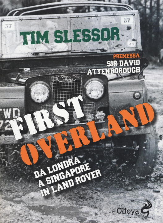 Kniha First Overland. Da Londra a Singapore in Land Rover Tim Slessor