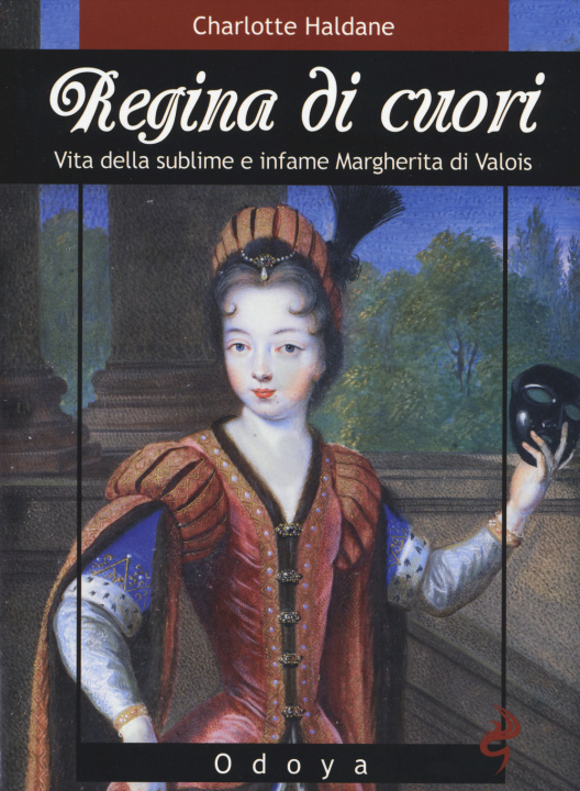 Kniha Regina di cuori. Vita della sublime e infame Margherita di Valois Charlotte Haldane