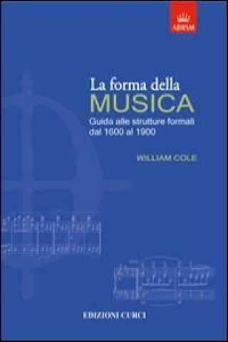 Kniha La forma della musica. Una guida sintetica sulle strutture formali della musica tonale William Cole