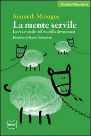 Könyv La mente servile. La vita morale nell'era della democrazia Kenneth Minogue