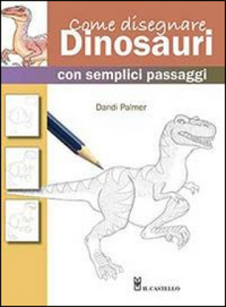 Carte Come disegnare dinosauri con semplici passaggi Dandi Palmer