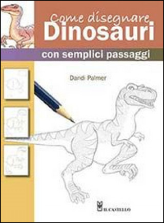 Buch Come disegnare dinosauri con semplici passaggi Dandi Palmer