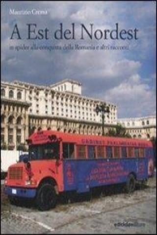 Книга A est del Nordest. In spider alla conquista della Romania e altri racconti Maurizio Crema