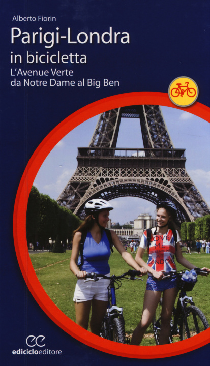 Book Parigi-Londra in bicicletta. L'Avenue Verte da Notre Dame al Big Ben Alberto Fiorin