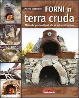 Kniha Forni in terra cruda. Manuale pratico illustrato di autocostruzione Andrea Magnolini