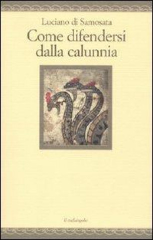 Libro Come difendersi dalla calunnia Luciano di Samosata