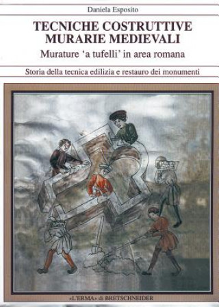 Книга Tecniche Costruttive Murarie Medievali: Murature a Tufelli in Area Romana Daniela Esposito