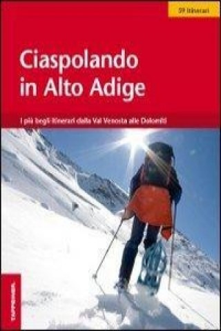 Kniha Ciaspolando in Alto Adige. 59 itinerari 