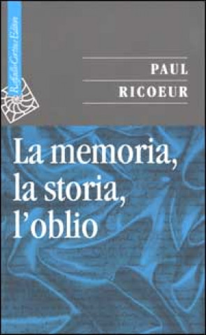 Kniha La memoria, la storia, l'oblio Paul Ricoeur