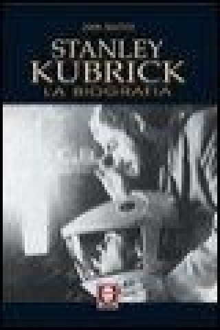 Könyv Stanley Kubrick. La biografia John Baxter