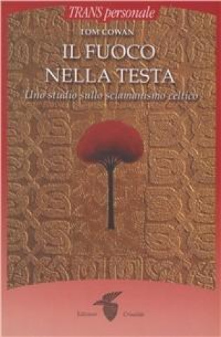 Knjiga Il fuoco nella testa Tom Cowan