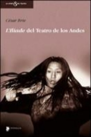 Könyv L'Iliade del teatro de Los Andes. Con DVD César Brie