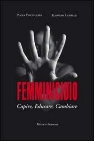 Kniha Femminicidio. Capire, educare, cambiare Eleonora Iacobelli