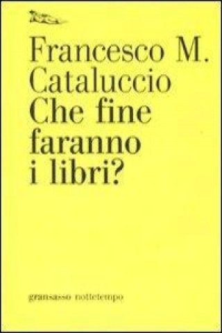Boek Che fine faranno i libri? Francesco M. Cataluccio