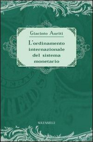 Kniha L'ordinamento internazionale del sistema monetario Giacinto Auriti
