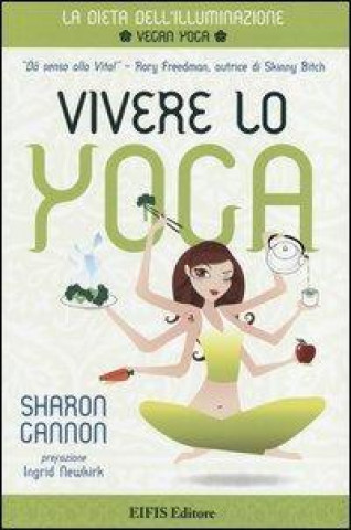 Kniha Vivere lo yoga. La dieta dell'illuminazione Sharon Gannon