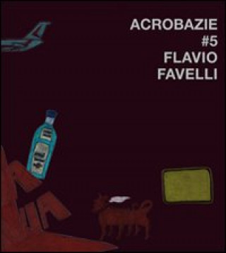 Kniha Acrobazie. Ediz. italiana e inglese Flavio Favelli