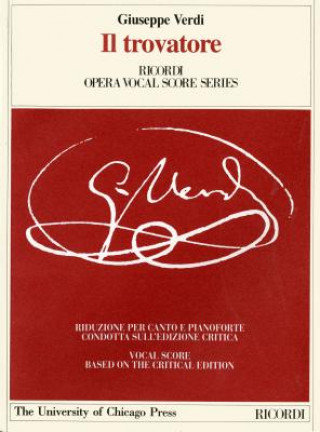 Książka Il Trovatore: Dramma in Four Acts, Libretto by Salvadore Cammarano, the Piano-Vocal Score Giuseppe Verdi