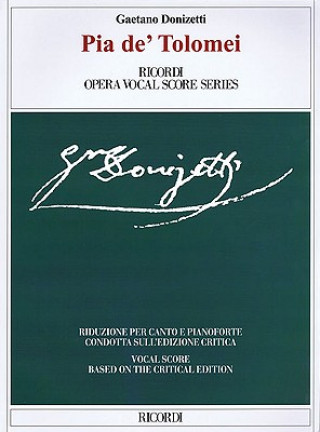 Kniha Pia de' Tolomei: Based on the Critical Edition Ricordi Opera Vocal Score Series Gaetano Donizetti