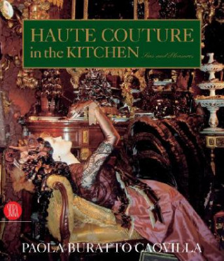 Kniha Haute Couture in the Kitchen: Sins and Pleasures Paola Buratto Caovilla