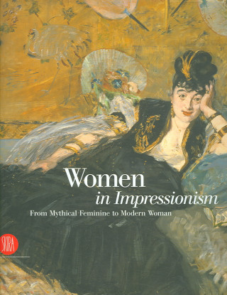 Könyv Women in Impressionism: From Mythical Feminine to Modern Woman Susan Strauber