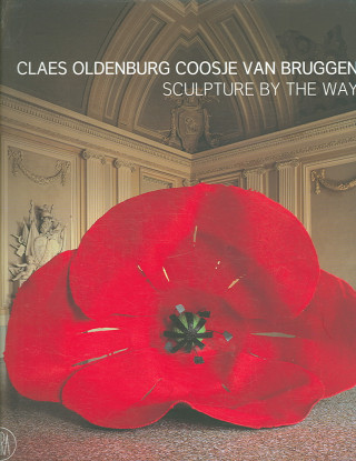 Könyv Claes Oldenburg Coosje Van Bruggen: Sculpture by the Way Claes Oldenburg
