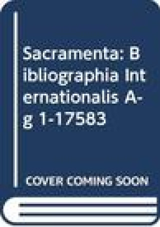 Könyv Sacramenta: Bibliographia Internationalis. Vol. I, A-G, 1-17583 Maksimilijan Zitnik