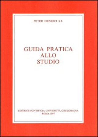 Kniha Guida Pratica Allo Studio: Con La Bibliografia Degli Strumenti Di Lavoro Per La Filosofia E La Teologia P. Henrici